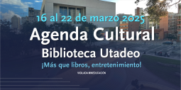 Agenda Cultural 16 al 22 de marzo 