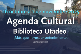 Agenda Cultural 26 de octubre al 1 de noviembre